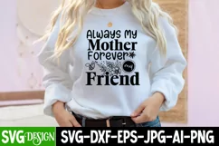 Always Mother Forever My Friend SVG Cut File,Mothers Day SVG Product Image 2
