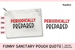 Funny Sanitary Pouch Quote | Periodically Prepared Product Image 1