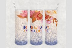 Do What You Love Flowers 20 oz tumbler sublimation design Product Image 1