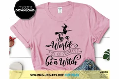 Halloween SVG Shirt In A World Full Of Princess Be A Witch Product Image 1