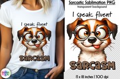Sarcastic Animals Sublimation, Funny Dog, I Speak Sarcasm Product Image 1