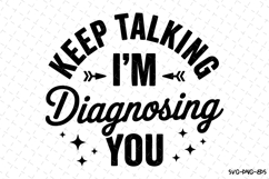 Keep Talking I&#039;m Diagnosing you SVG | Quotes Svg Product Image 1
