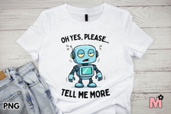 Grumpy Robot PNG | &quot;Tell Me More&quot; Funny Quote PNG Product Image 2