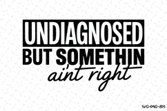 Undiagnosed but somethin aint right svg | Svg Cut Files Product Image 1