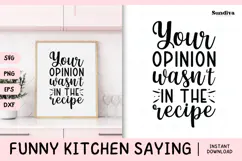 Funny Kitchen Saying SVG | Your Opinion Wasn't In the Recipe Product Image 1
