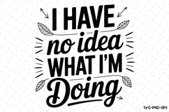I have no idea what I'm doing Svg | Svg Cut Files Product Image 1