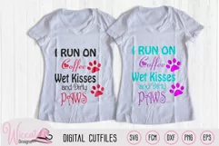 Dog love and Coffee quote svg, I run on coffee svg, wet kis Product Image 2