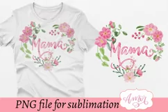 Mama floral heart sublimation PNG for T-shirt Product Image 2