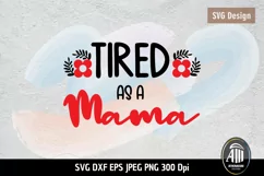 Funny Quotes| Mom Quotes SVG|Tired as a Mama Product Image 3