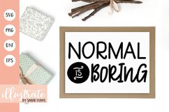 Normal is Boring, SVG Cut File, Inspirational Quote Product Image 1