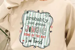 Probably Just Gonna Jingle Some Of The Way I'm Tired Png Product Image 1