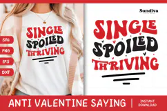 Anti Valentine's Day Quote SVG | Single. Spoiled. Thriving. Product Image 1