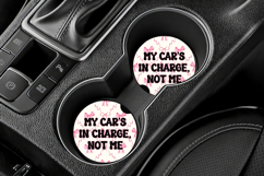 Funny Driving Quote Car Coaster PNG | My Car&#039;s In Charge Product Image 3