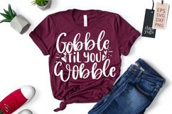 Gobble Til You Wobble, Thanksgiving Quotes SVG, Fall Autumn Product Image 1