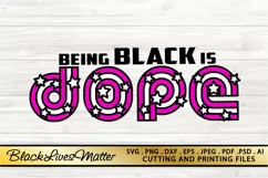 Being Black Is Dope SVG PNG EPS DXF Black Lives Matter SVG Product Image 1