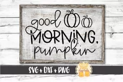 Good Morning Pumpkin - Fall Sign SVG PNG DXF Cut Files Product Image 1