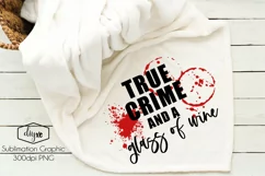 True Crime And A Glass Of Wine | True Crime Sublimation Grap Product Image 1