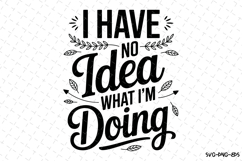 I have no idea what I'm doing Svg | Svg Cut Files Product Image 1