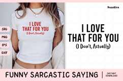 Funny Sarcastic Saying SVG | I Love That For You Product Image 1