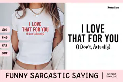 Funny Sarcastic Saying SVG | I Love That For You Product Image 1