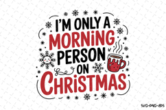 I&#039;m only a morning person on Christmas Svg | Christmas Svg Product Image 1