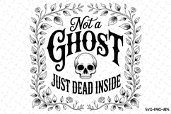 Not a Ghost just dead inside Svg | Halloween Svg | Svg File Product Image 1