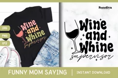 Funny Mom Quotes SVG Vol. 3 | Wine and Whine Supervisor Product Image 1