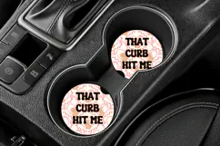Funny Driving Quote Car Coaster PNG | That Curb Hit Me Product Image 3