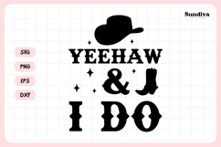 Cowgirl Bachelorette Party Saying SVG | Yeehaw &amp; I Do Product Image 3