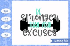 Be stronger than your excuses Fitness SVG File Product Image 1