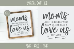 Moms Are The People Who Know Us The Best - SVG Cut File Product Image 3