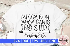 Messy bun yoga pants no sleep momlife - Mother SVG EPS DXF Product Image 1