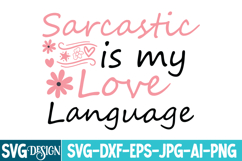 Sarcastic is my Love Language SVG Design/Sarcastic SVG Product Image 1