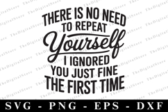 There is no need to repeat yourself Svg | Sarcastic Svg Product Image 1