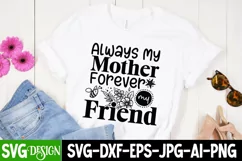 Always Mother Forever My Friend SVG Cut File,Mothers Day SVG Product Image 4