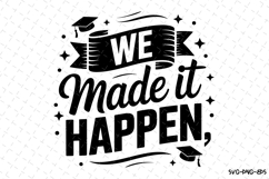 We made it happen svg | Graduation Svg | Svg Files Product Image 1