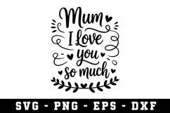 Mom I Love You So Much Svg |Mother Day SVG Cut file Product Image 1