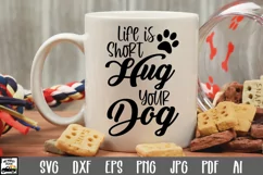 Life is Short Hug Your Dog SVG Cut File - Dog SVG File Product Image 1