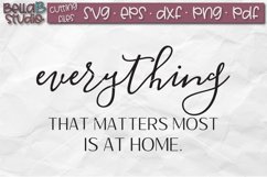 Everything That Matters Most Is At Home SVG, Home SVG File Product Image 2