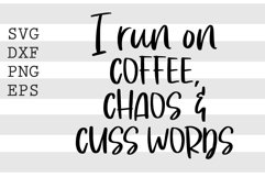 I run on coffee chaos and cuss words SVG Product Image 1