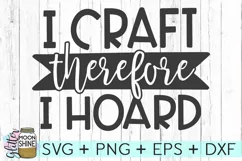 I Craft Therefore I Hoard SVG DXF PNG EPS Cutting File Product Image 1