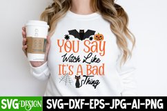 You Say Witch Like it&#039;s a Bad thing SVG Cut File,Halloween Product Image 1