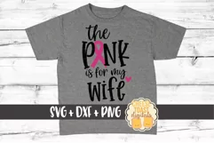 The Pink Is For My Wife - Breast Cancer Awareness SVG File Product Image 1