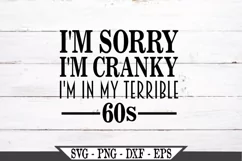 I'm Sorry I'm Cranky I'm In My Terrible 60s SVG Product Image 2