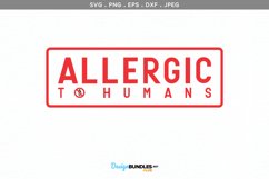 Allergic to Humans - svg, printable Product Image 2