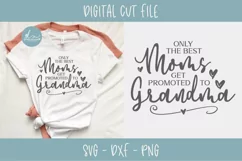 Only The Best Moms Get Promoted To Grandma - SVG, DXF & PNG Product Image 1