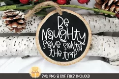 Christmas Ornament SVG | Be Naughty Save Santa the Trip Product Image 1