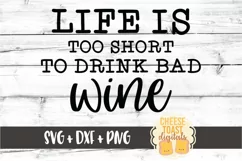 Life Is Too Short To Drink Bad Wine - Wine SVG PNG DXF Files Product Image 2