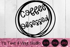 Coffee Svg, Obsessed, Coffee Obsessed, Coffee, Obsessed Product Image 1