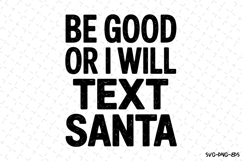 Be Good or I will text Santa Svg | Christmas Svg | Svg File Product Image 1